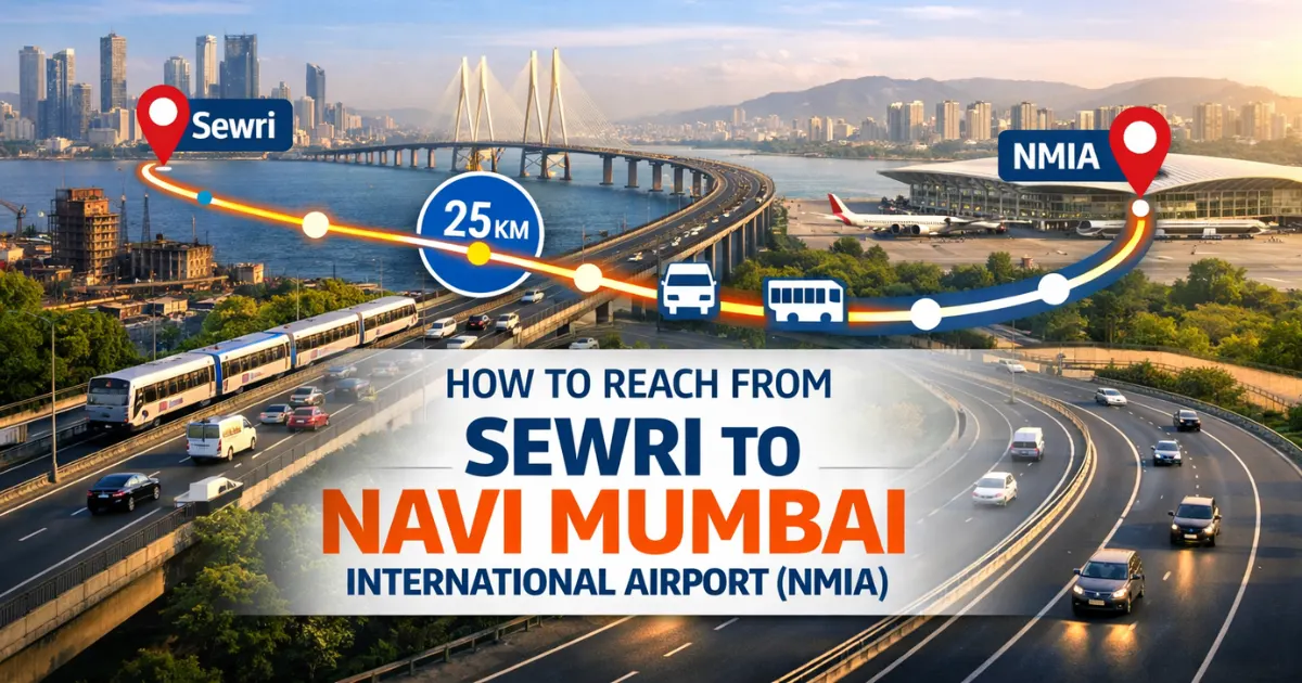 How to Reach From Sewri to Navi Mumbai International Airport (NMIA)