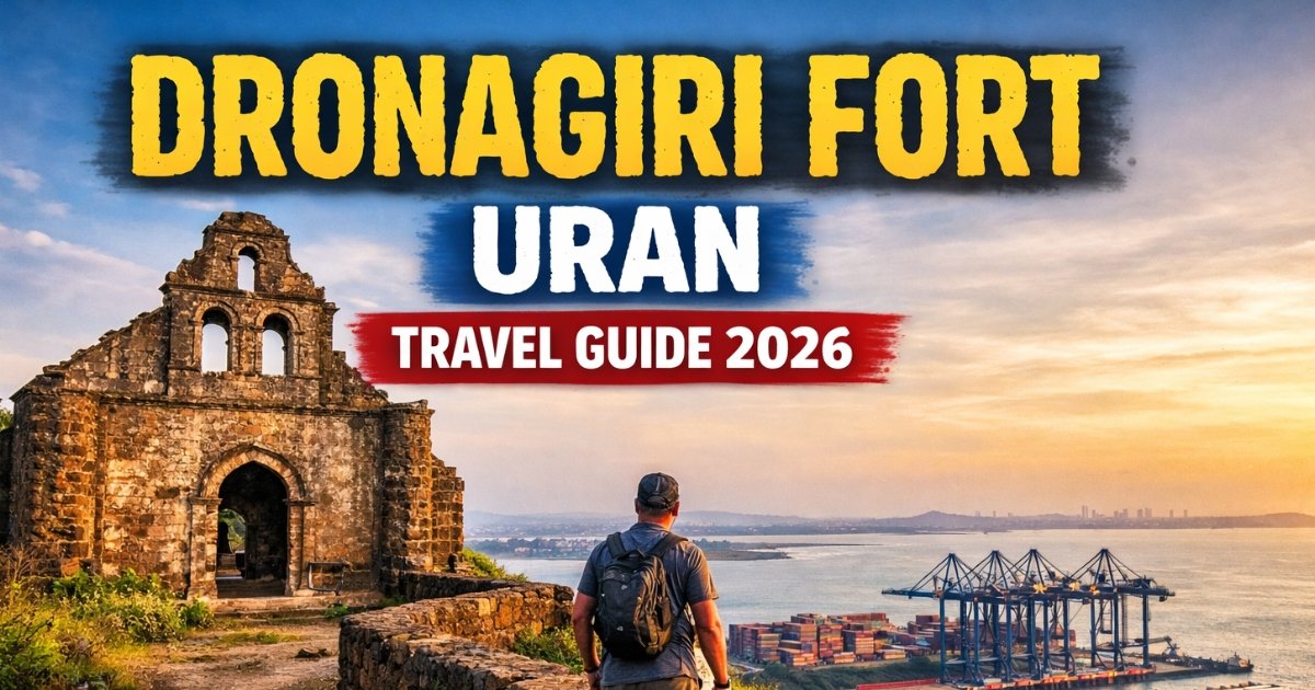 Dronagiri Fort Uran Navi Mumbai – History, Location & Complete Travel Information