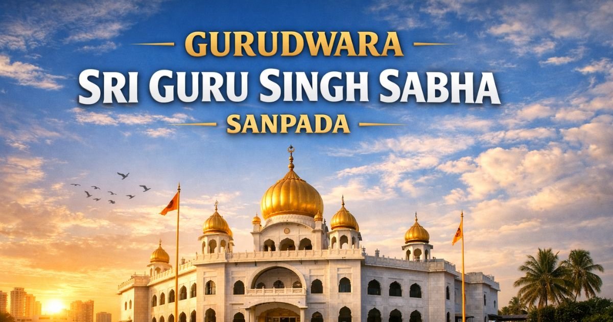 Gurudwara Sri Guru Singh Sabha Sanpada – History, Timings, & Langar