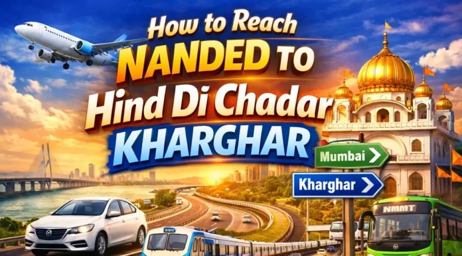 How to Reach From Nanded to 350th Shaheedi Samagam Hind Di Chadar Kharghar