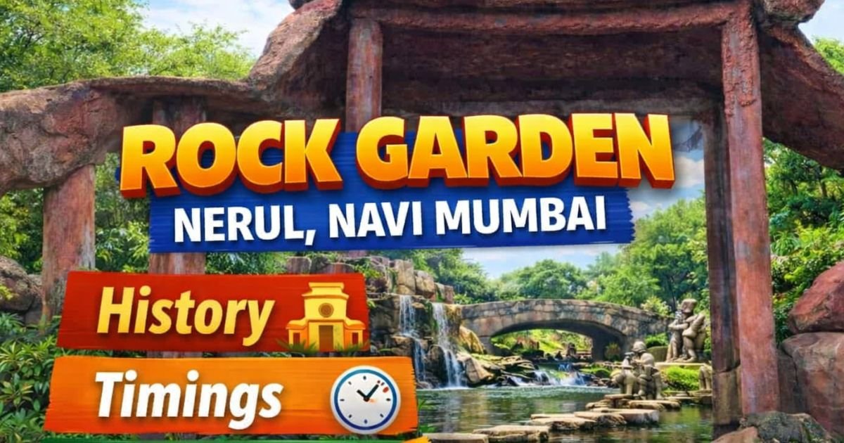 Rock Garden Nerul Navi Mumbai: History, Timings & Entry Fees