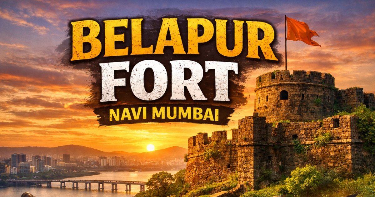 Belapur Fort Navi Mumbai – History, Architecture & Time to Visit