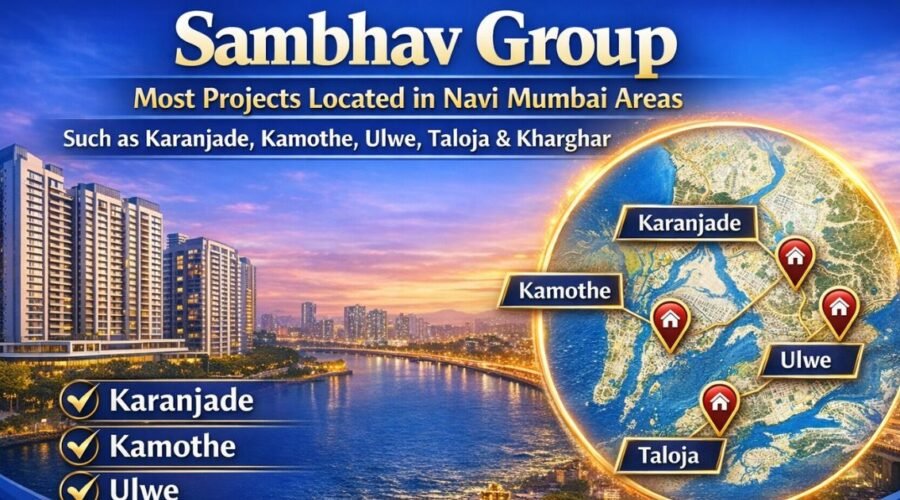 Most Sambhav Group projects are located in Navi Mumbai areas such as Karanjade, Kamothe, Ulwe, Taloja and Kharghar.