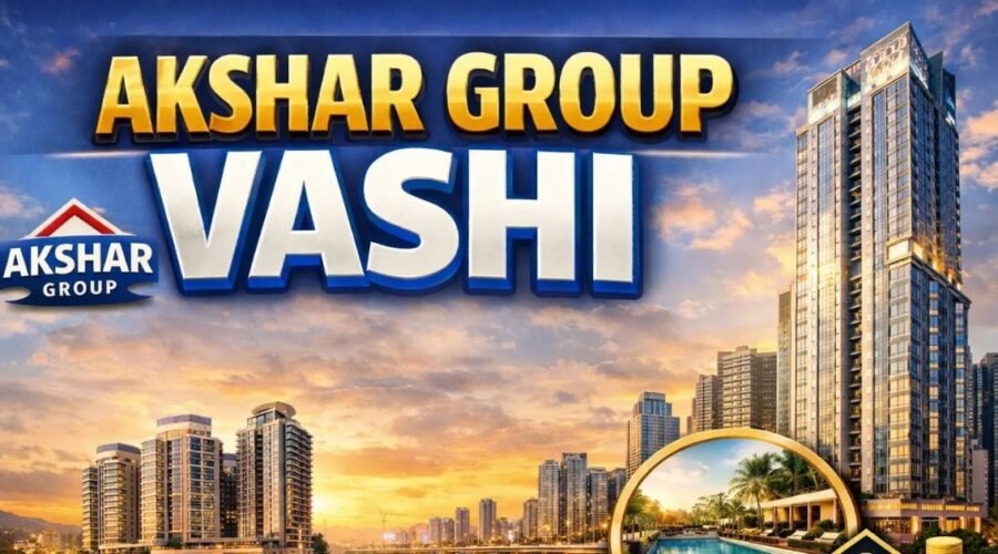 Akshar Group Vashi: Maha RERA, History & Full Details