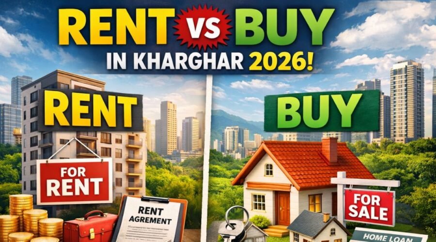 Rent vs Buy in Kharghar: Which Option is best?