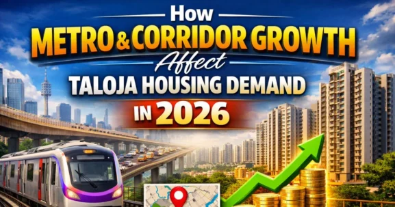 Taloja housing demand 2026 affected by metro connectivity and corridor growth in Navi Mumbai