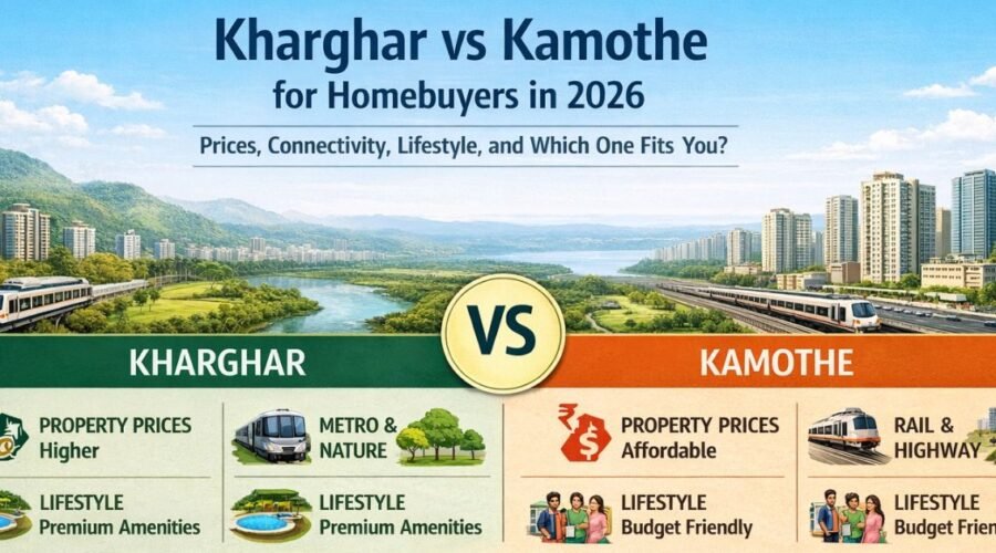 Kharghar vs Kamothe for Homebuyers in 2026: Prices, Connectivity and Which One Fits You