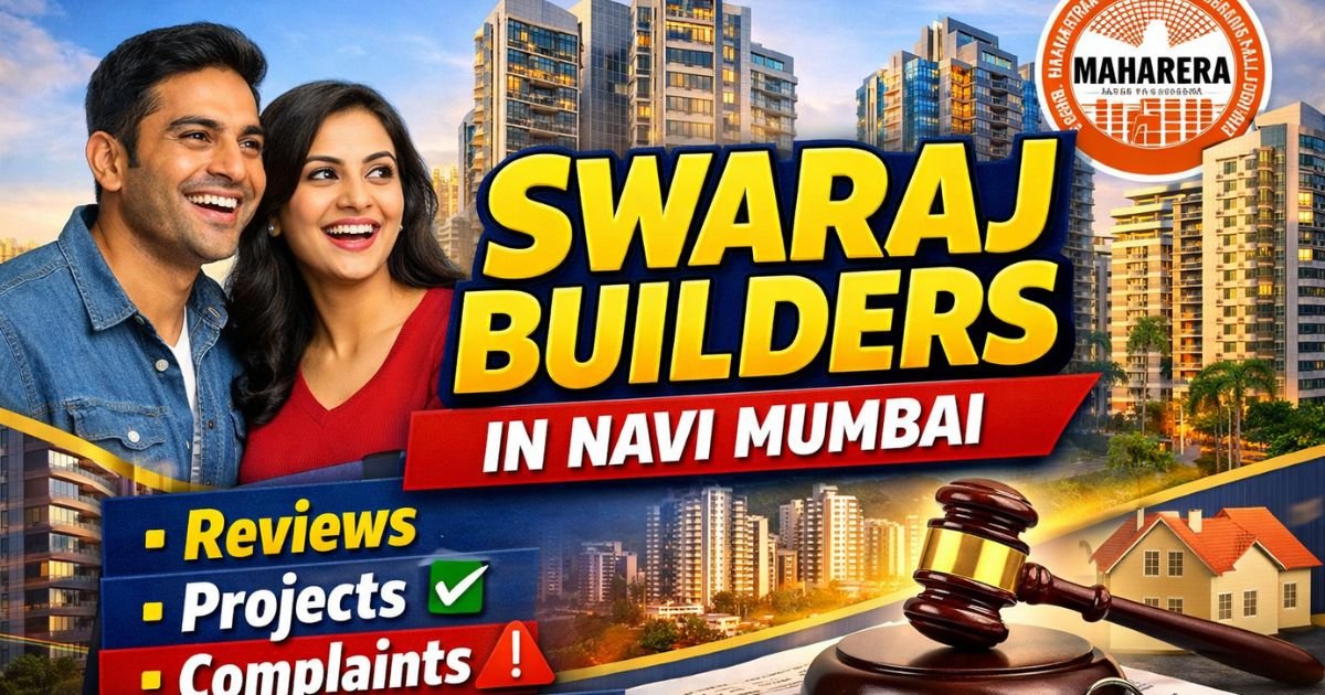 Swaraj Builders Navi Mumbai: Review, Projects, Complaints, Buyer Fit and MahaRERA Checks