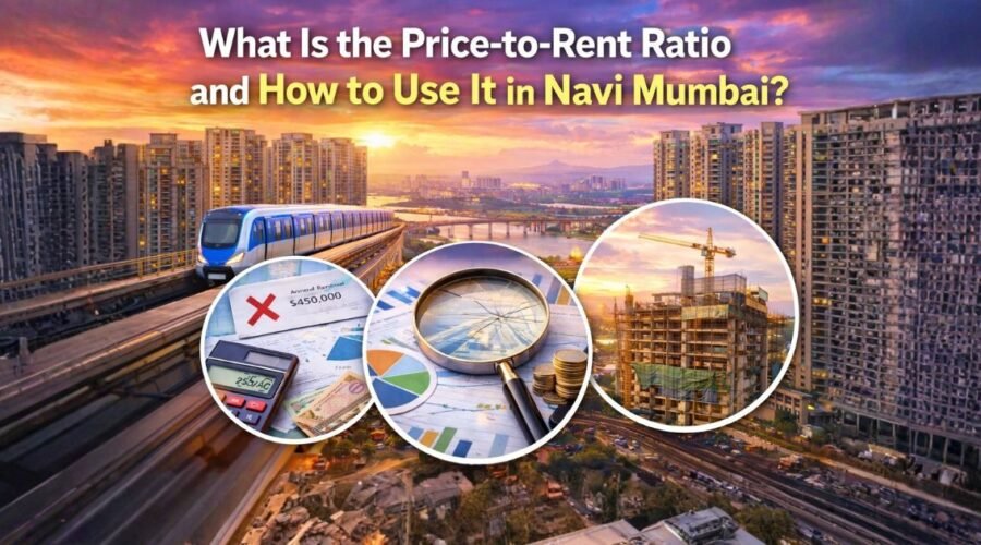 Price-to-Rent Ratio in Navi Mumbai Real Estate: How to Calculate and Use It