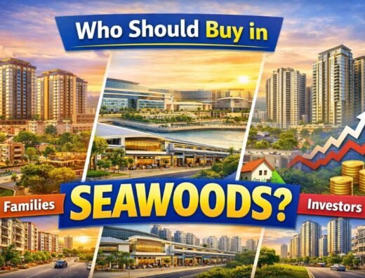 Who Should Buy in Seawoods Navi Mumbai? Families, Premium End Users or Investors