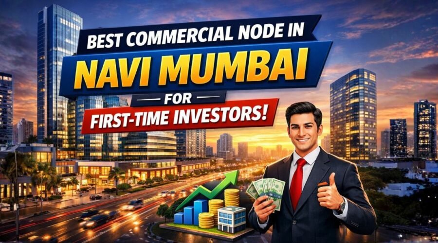 Best Commercial Node in Navi Mumbai for First-Time Investors: Belapur, Vashi or Nerul?