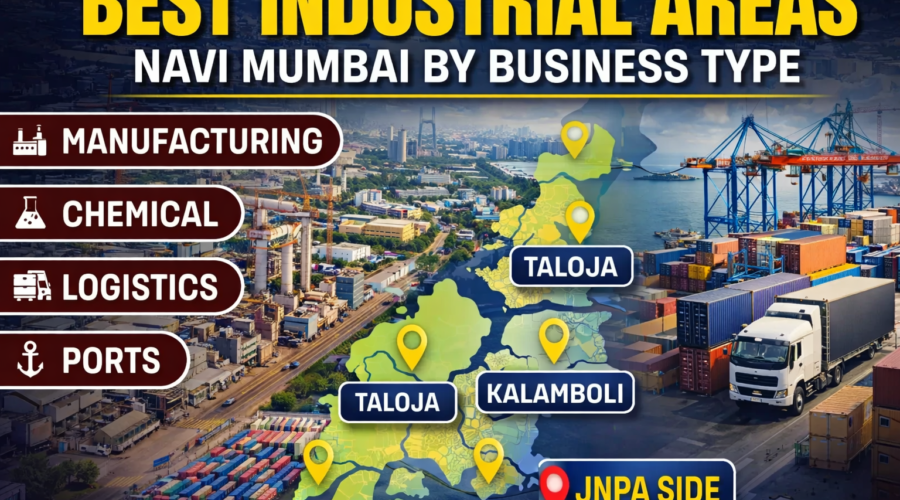 Best Industrial Areas in Navi Mumbai by Business Type: TTC, Taloja, Kalamboli, Panvel and JNPA Side