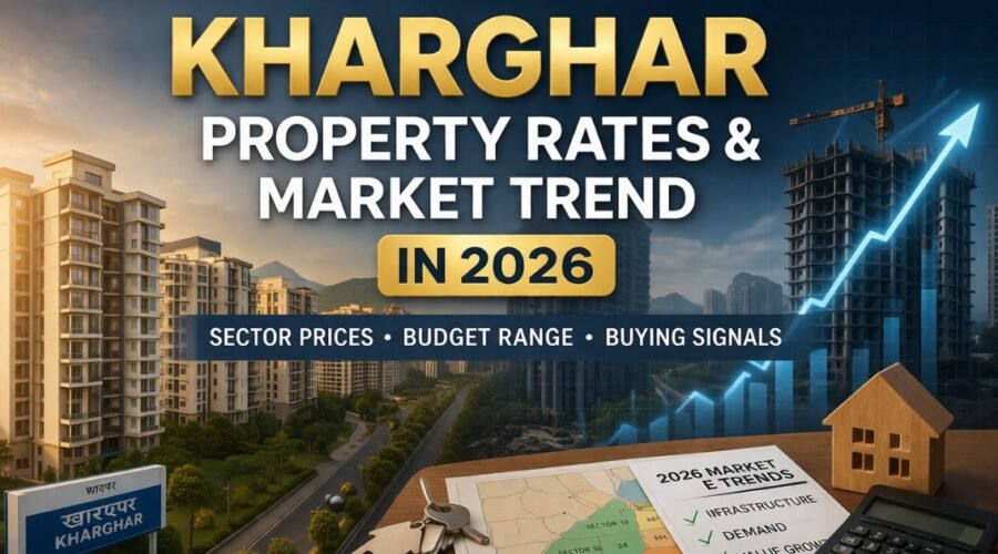 Kharghar Property Rates and Market Trend in 2026: Sector Prices, Budget Range and Buying Signals