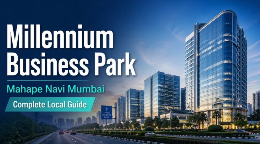 Millennium Business Park Mahape: Complete Local Guide to Location, Companies, Buildings, Commute and Visitor Information