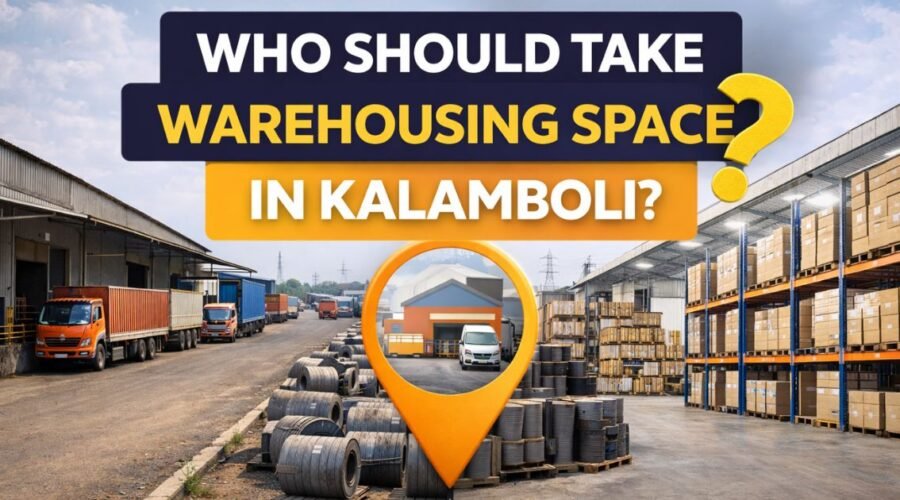 Who Should Take Warehousing Space in Kalamboli?