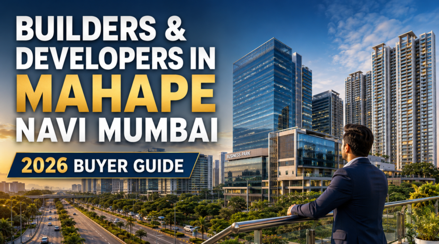 Builders and Developers in Mahape, Navi Mumbai: 2026 Buyer Guide