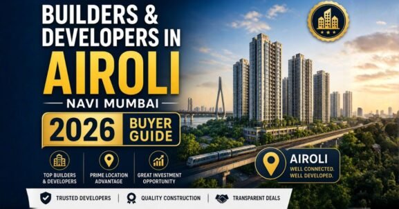 Builders and Developers in Airoli, Navi Mumbai 2026 Buyer Guide