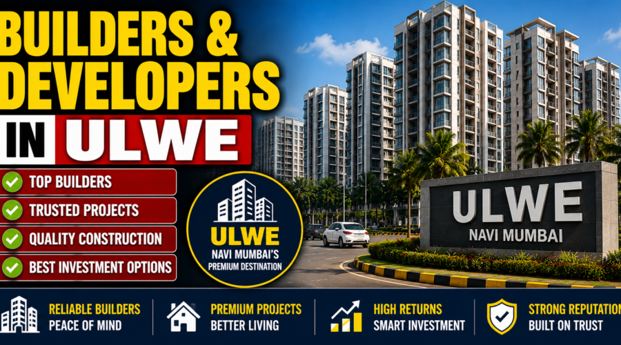 Builders and Developers in Ulwe, Navi Mumbai: 2026 Buyer Guide