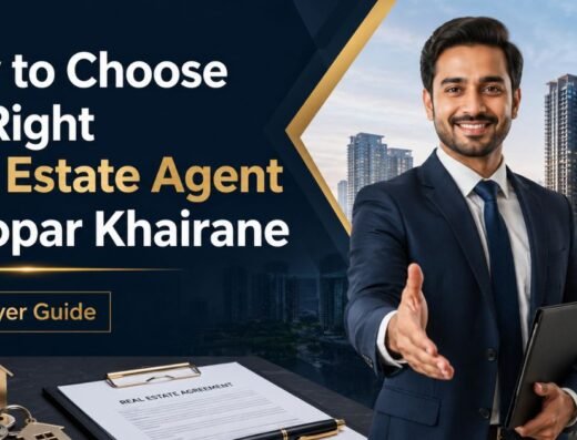 How to Choose the Right Real Estate Agent in Kopar Khairane