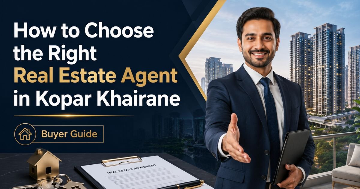 How to Choose the Right Real Estate Agent in Kopar Khairane