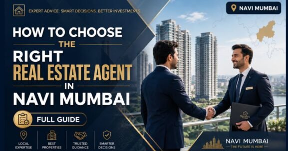 How to Choose the Right Real Estate Agent in Navi Mumbai Full Guide