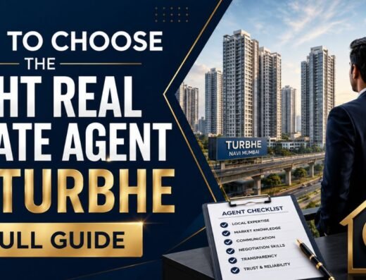 How to Choose the Right Real Estate Agent in Turbhe Full Guide