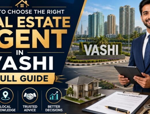 How to Choose the Right Real Estate Agent in Vashi Full Guide