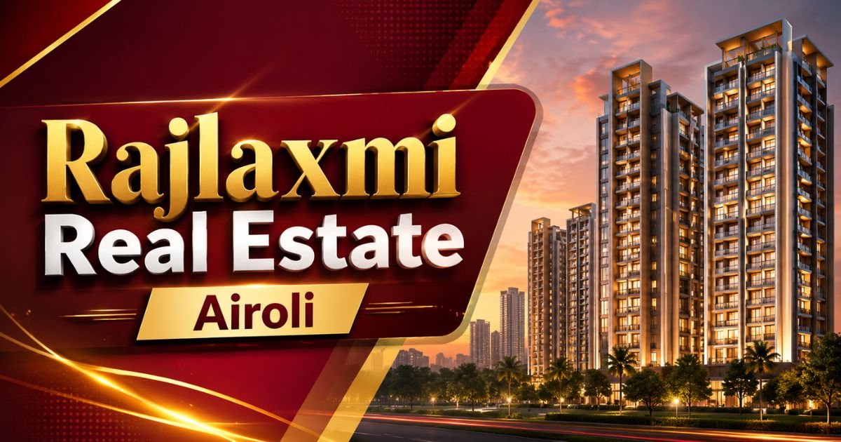 Rajlaxmi Real Estate Airoli