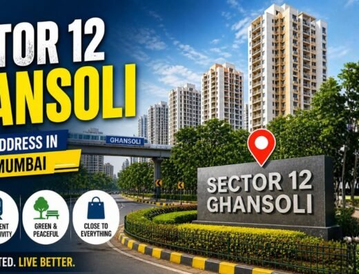 Sector 12 Ghansoli Complete Location, Living, Property & Connectivity Guide