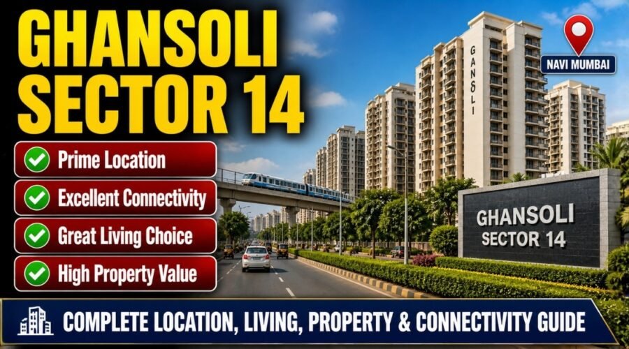 Sector 14 Ghansoli: Complete Location, Living, Property & Connectivity Guide