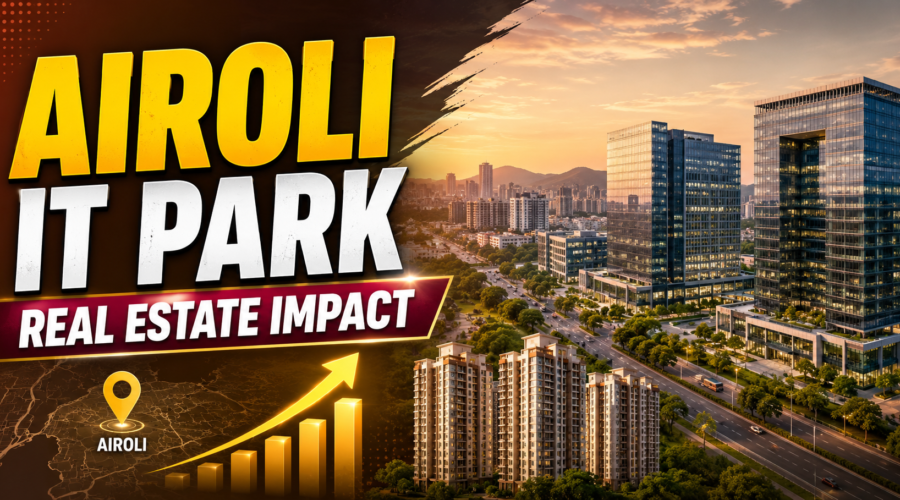 Airoli IT Park Real Estate Impact: Prices, Rentals and Buyer Due Diligence