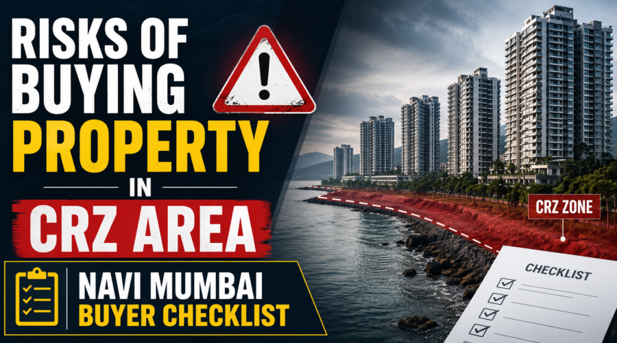 Risks of Buying Property in CRZ Area: Navi Mumbai Buyer Checklist